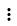 Icon that contains three stacked black dots.