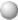 A grey sphere. 