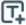 Icon of a square with a T and +.