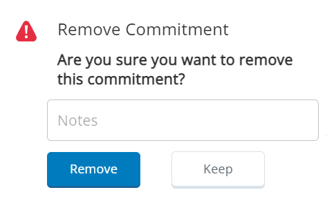 The Remove Commitment pop-up, asking: Are you sure you want to remove this commitment? It contains a box for Notes, and buttons for Remove and Keep.