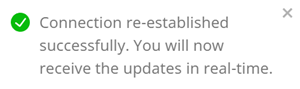 The full message says: Connection re-established successfully. You will now receive the updates in real-time.