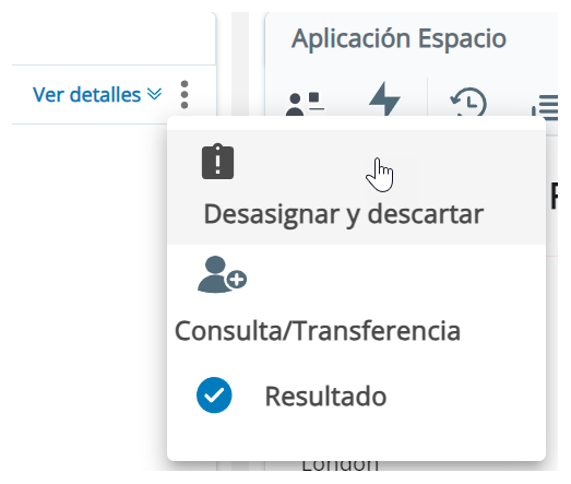 Se hace clic en el icono Más, tres puntos verticales. Muestra opciones para: Desasignar y Descartar, y Consultar/Transferir y Resultado.