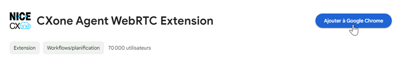 CXone Agent WebRTC Extension dans Chrome Webstore. Le curseur survole Ajouter à Chrome.