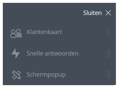 In het bovenste deel van het menu worden apps met een grijs lettertype weergegeven. In dit voorbeeld staan Klantenkaart, snelle antwoorden en schermpop-ups.