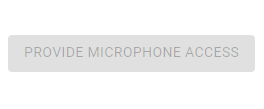 De knop met de tekst Provide Microphone Access (Microfoontoegang verlenen) is grijs.